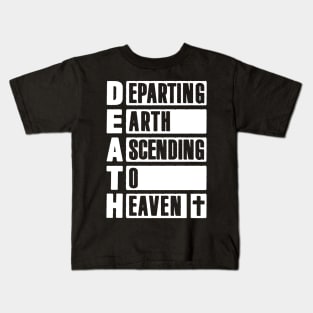 DEATH - Departing Earth Ascending To Heaven Kids T-Shirt